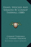 Essays, Speeches and Sermons by Connop Thirwall (1880) - Thirlwall, Connop, and Perowne, J J Stewart (Editor)