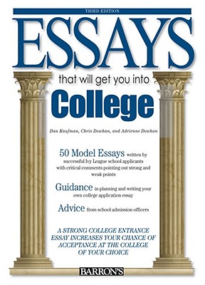 Essays That Will Get You Into College - Dowhan, Chris, and Dowhan, Adrienne, and Kaufman, Dan