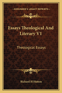 Essays Theological And Literary V1: Theological Essays