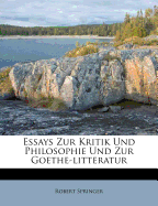 Essays Zur Kritik Und Philosophie Und Zur Goethe-Litteratur.