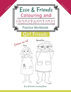 Esse & Friends Colouring and Handwriting Practice Workbook Girl Friends: Sight Words Activities Print Lettering Pen Control Skill Building for Early Childhood Pre-school Kindergarten Primary Homeschooling Ages 5 to 10 ABC Girls Names UK Classroom