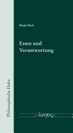 Essen Und Verantwortung: Der Komplizierte Ausgang Des Konsumenten Aus Der Gastrosophischen Unmundigkeit