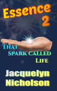Essence 2: That Spark Called Life