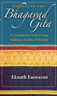 Essence of the Bhagavad Gita: A Contemporary Guide to Yoga, Meditation, and Indian Philosophy