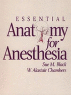 Essential Anatomy for Anesthesia - Black, Sue M, and Chambers, W Alastair, MD