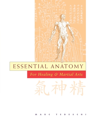 Essential Anatomy: For Healing and Martial Arts - Tedeschi, Marc