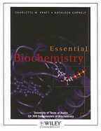 Essential Biochemistry: University of Texas at Austin, CH 369 Fundamentals of Biochemistry