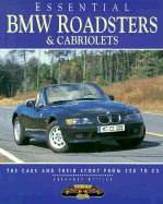 Essential BMW Roadsters and Cabriolets: The Cars and Their Story from 328 to Z3