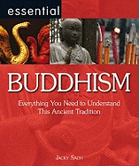Essential Buddhism: Everything You Need to Understand This Ancient Tradition