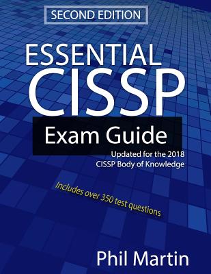 Essential Cissp Exam Guide: Updated for the 2018 Cissp Body of Knowledge - Martin, Phil