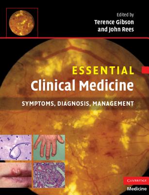 Essential Clinical Medicine: Symptoms, Diagnosis, Management - Gibson, Terence (Editor), and Rees, John, MD (Editor)