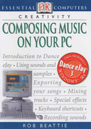 Essential Computers:  Composing Music on Your PC - Beattie, Rob