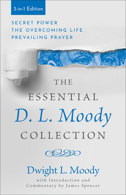 Essential D. L. Moody Collection - Moody, Dwight L, and Spencer, James Ed