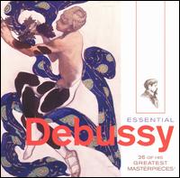 Essential Debussy - Alexis Weissenberg (piano); Arturo Benedetti Michelangeli (piano); Claudio Arrau (piano); Doriot Anthony Dwyer (flute);...