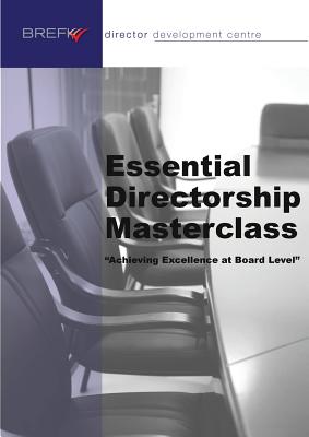 Essential Directorship Masterclass: Achieving Excellence at Board Level - Winfield, Richard