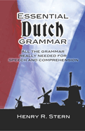 Essential Dutch Grammar: All the Grammar Really Needed for Speech and Comprehension