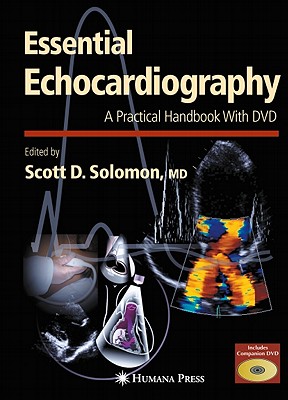 Essential Echocardiography: A Practical Guide with DVD - Solomon, Scott D (Editor)