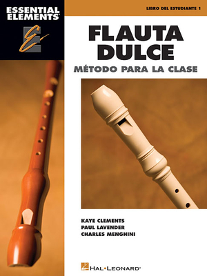 Essential Elements Flauta Dulce (Recorder) - Spanish Classroom Edition - Clements, Kaye, and Lavender, Paul, and Menghini, Charles