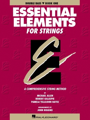 Essential Elements for Strings - Book 1 (Original Series): Double Bass - Gillespie, Robert, and Tellejohn Hayes, Pamela, and Allen, Michael