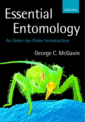 Essential Entomology: An Order-By-Order Introduction - McGavin, George C