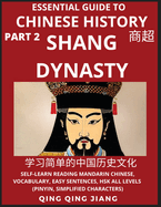 Essential Guide to Chinese History (Part 2)- Shang Dynasty, Large Print Edition, Self-Learn Reading Mandarin Chinese, Vocabulary, Phrases, Idioms, Easy Sentences, HSK All Levels, Pinyin, English, Simplified Characters