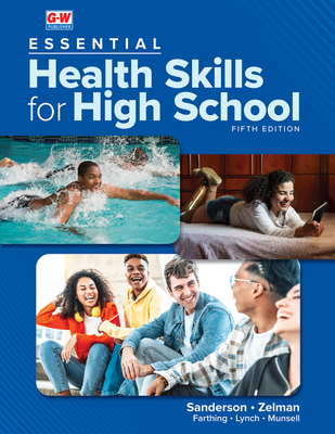 Essential Health Skills for High School - Sanderson, Catherine A, PhD, and Zelman, Mark, PhD, and Farthing, Diane