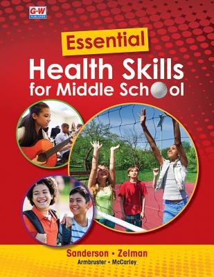 Essential Health Skills for Middle School - Sanderson, Catherine A, PhD, and Zelman, Mark, PhD, and Armbruster, Lindsay