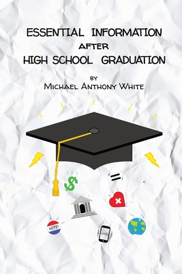 Essential Information After High School Graduation - White, Michael Anthony