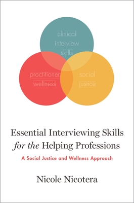 Essential Interviewing Skills for the Helping Professions: A Social Justice and Wellness Approach - Nicotera, Nicole