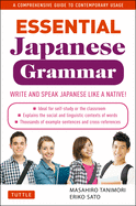 Essential Japanese Grammar: A Comprehensive Guide to Contemporary Usage: Write & Speak Japanese like a Native!