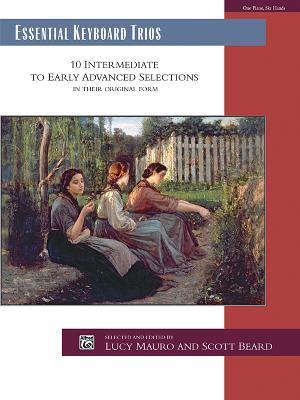 Essential Keyboard Trios: 10 Intermediate to Early Advanced Selections in Their Original Form - Beard, Scott (Editor), and Mauro, Lucy (Editor)