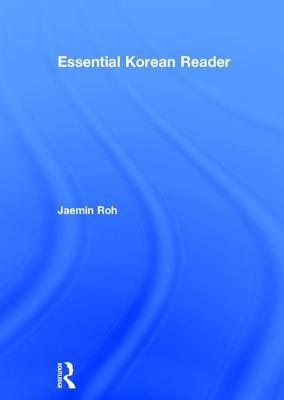 Essential Korean Reader - Roh, Jaemin