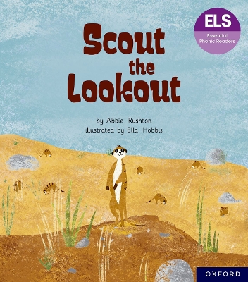 Essential Letters and Sounds: Essential Phonic Readers: Oxford Reading Level 5: Scout the Lookout - Rushton, Abbie