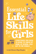 Essential Life Skills for Girls: Everything You Need to Know to Thrive at Home, at School, and Out in the World