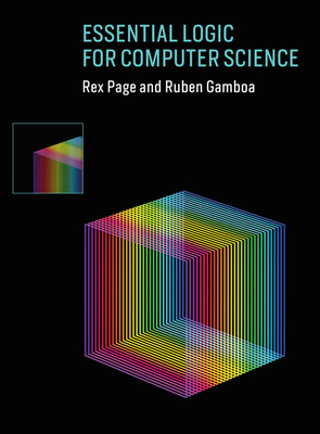 Essential Logic for Computer Science - Page, Rex, and Gamboa, Ruben