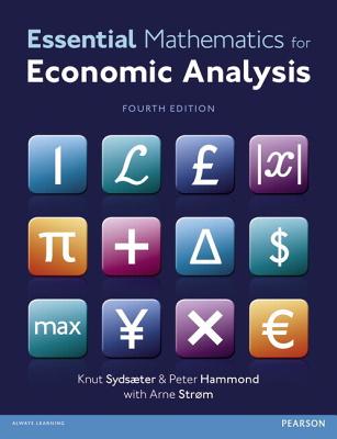 Essential Mathematics for Economic Analysis with MyMathLab Global access card - Sydsaeter, Knut, and Hammond, Peter, and Strom, Arne