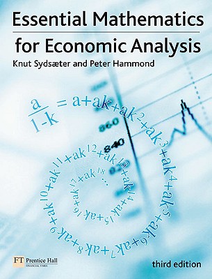 Essential Mathematics for Economic Analysis - Sydsaeter, Knut, and Hammond, Peter, MD