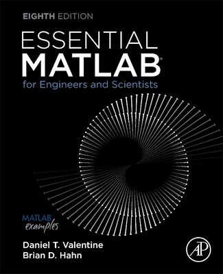 Essential MATLAB for Engineers and Scientists - Valentine, Daniel T, and Hahn, Brian H