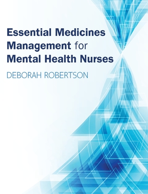 Essential Medicines Management for Mental Health Nurses - Robertson, Deborah