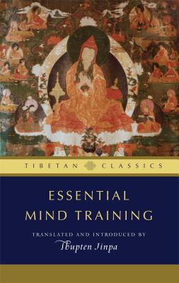 Essential Mind Training: Tibetan Wisdom for Daily Life - Jinpa, Thupten (Translated by)