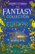 Essential Modern Classics Fantasy Collection: The Phantom Tollbooth / Elidor / The Sword in the Stone