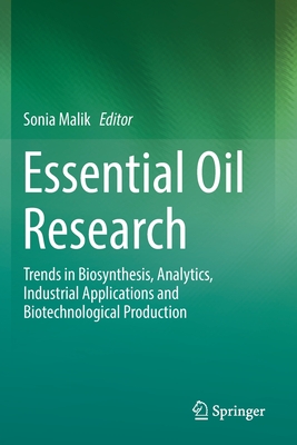 Essential Oil Research: Trends in Biosynthesis, Analytics, Industrial Applications and Biotechnological Production - Malik, Sonia (Editor)