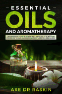 Essential Oils and Aromatherapy: The Reference Guide of Ancient Medicine for Natural Remedies, Young Living and Weight Loss...for You and Your Dog