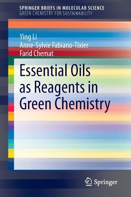 Essential Oils as Reagents in Green Chemistry - Li, Ying, and Fabiano-Tixier, Anne-Sylvie, and Chemat, Farid