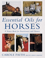 Essential Oils for Horses: A Source Book for Owners and Practitioners