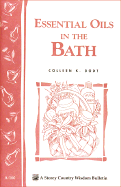 Essential Oils in the Bath: Storey's Country Wisdom Bulletin A-160 - Dodt, Colleen K