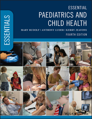 Essential Paediatrics and Child Health - Rudolf, Mary, and Luder, Anthony, and Jeavons, Kerry