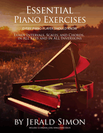 Essential Piano Exercises Every Piano Player Should Know: Learn Intervals, Pentascales, Tetrachords, Scales (major and minor), Chords (triads, sus, aug., dim., 6th, 7th), Chord Progressions, and FUN, COOL Piano Exercises in all Key Signatures