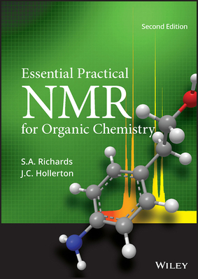 Essential Practical NMR for Organic Chemistry - Richards, S. A., and Hollerton, J. C.