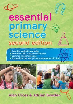 Essential Primary Science - Cross, Alan, and Bowden, Adrian